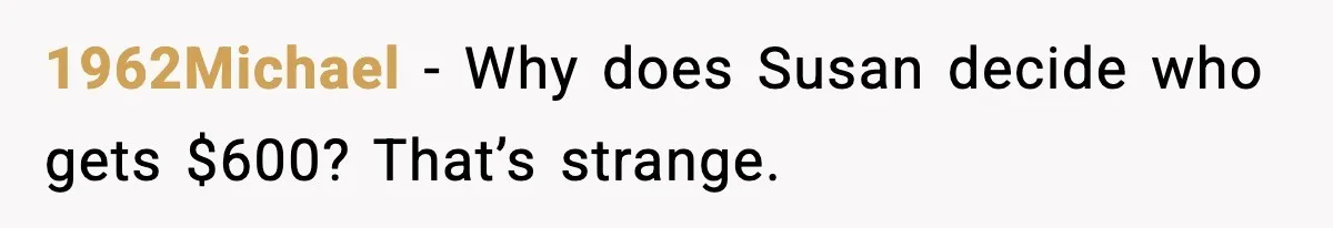 Office Worker Refuses to Pay $20 for Stranger’s Birthday, Cold War Begins 1962Michael - Why does Susan decide who gets $600? That’s strange.