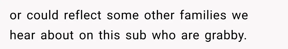 Cousin Demands Grandmother’s Engagement Ring After Dad Finds It In the Attic or could reflect some other families we hear about on this sub who are grabby.