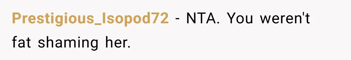 Prestigious_Isopod72 − NTA. You weren't fat shaming her.