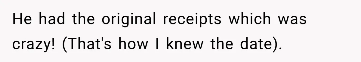 He had the original receipts which was crazy! (That's how I knew the date).