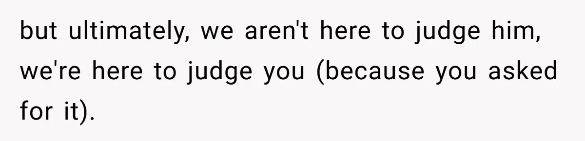but ultimately, we aren't here to judge him, we're here to judge you (because you asked for it).