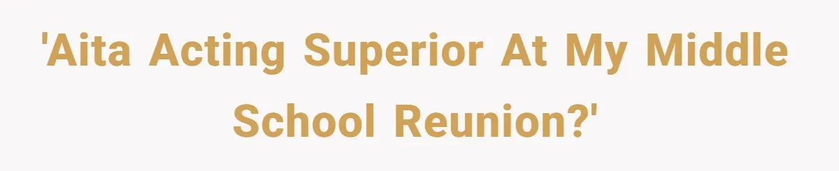 'AITA acting superior at my middle school reunion?'