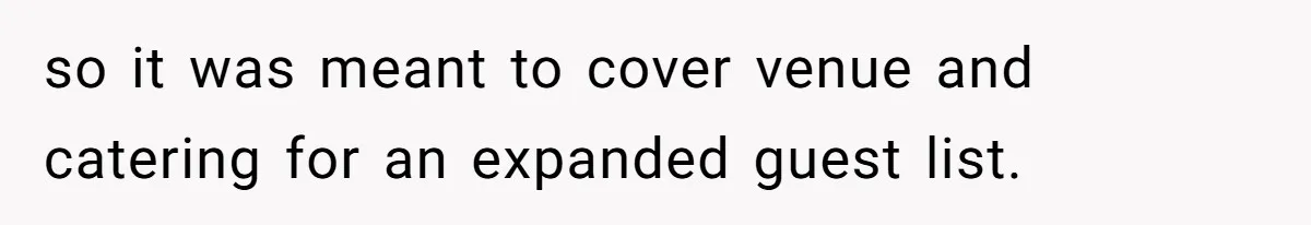so it was meant to cover venue and catering for an expanded guest list.