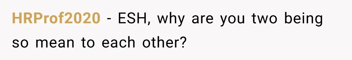 HRProf2020 − ESH, why are you two being so mean to each other?
