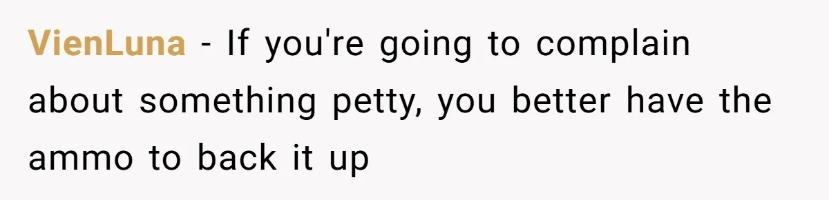 VienLuna − If you're going to complain about something petty, you better have the ammo to back it up