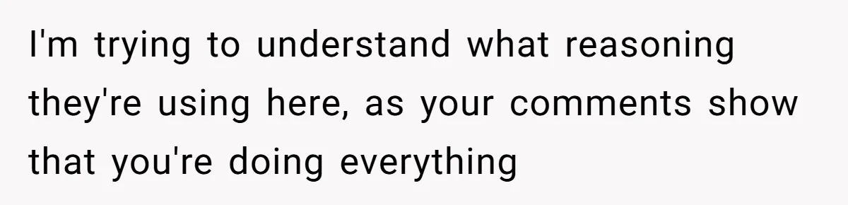 I'm trying to understand what reasoning they're using here, as your comments show that you're doing everything