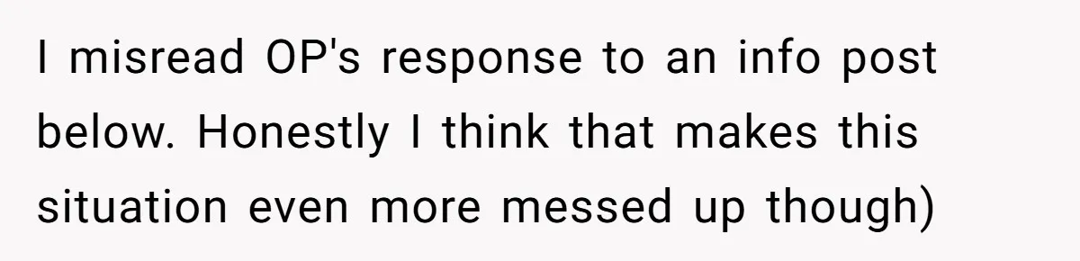 I misread OP's response to an info post below. Honestly I think that makes this situation even more messed up though)