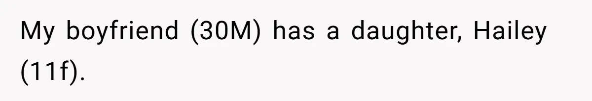 My boyfriend (30M) has a daughter, Hailey (11f).