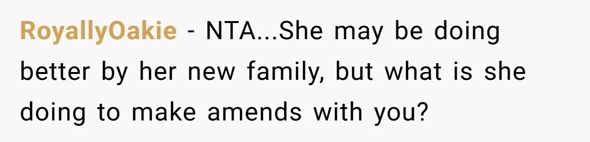RoyallyOakie − NTA...She may be doing better by her new family, but what is she doing to make amends with you?