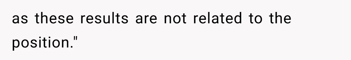 as these results are not related to the position."