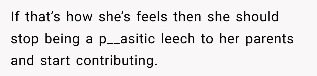 Brother Teaches Teen Sister a Lesson About Gratitude by Cutting Off Her Data If that’s how she’s feels then she should stop being a p__asitic leech to her parents and start contributing.