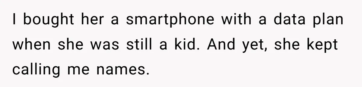Brother Teaches Teen Sister a Lesson About Gratitude by Cutting Off Her Data I bought her a smartphone with a data plan when she was still a kid. And yet, she kept calling me names.