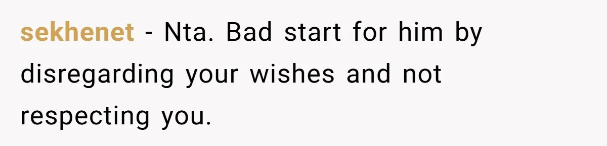 sekhenet − Nta. Bad start for him by disregarding your wishes and not respecting you.