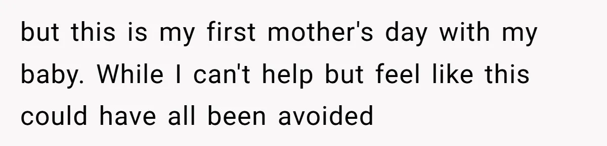 but this is my first mother's day with my baby. While I can't help but feel like this could have all been avoided