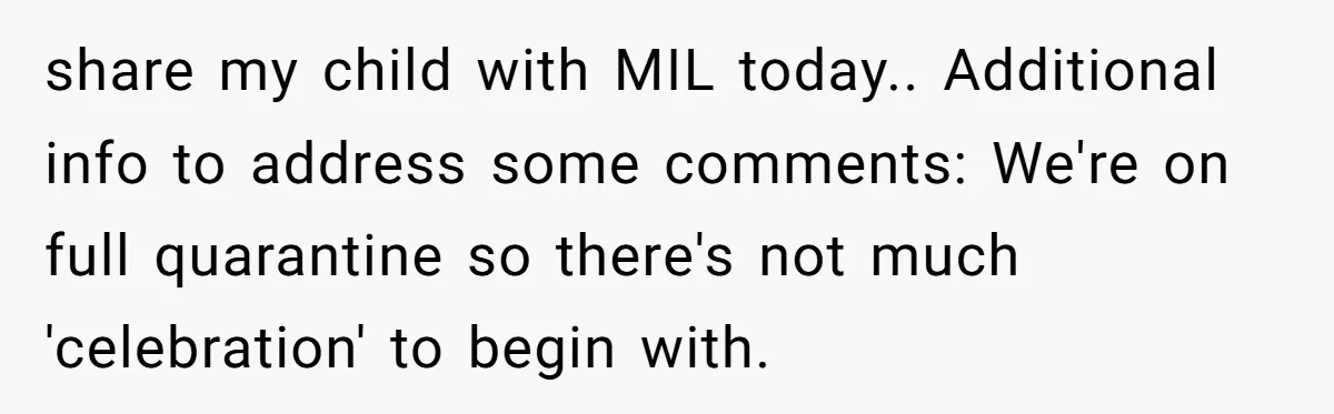share my child with MIL today.. Additional info to address some comments: We're on full quarantine so there's not much 'celebration' to begin with.