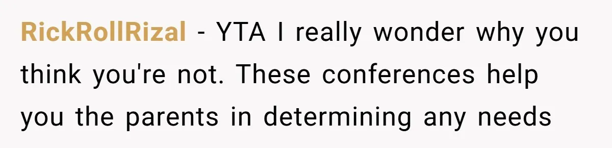 RickRollRizal − YTA I really wonder why you think you're not. These conferences help you the parents in determining any needs