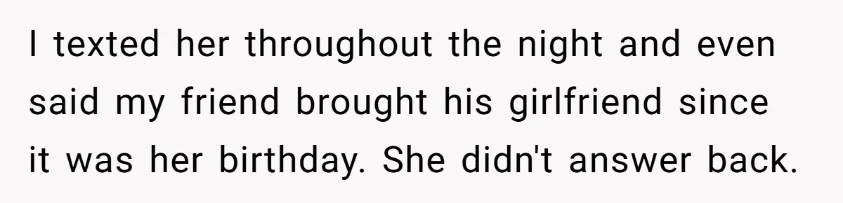 Man Refuses To Sleep On The Couch After Girlfriend Gets Angry Over A Night Out I texted her throughout the night and even said my friend brought his girlfriend since it was her birthday. She didn't answer back.