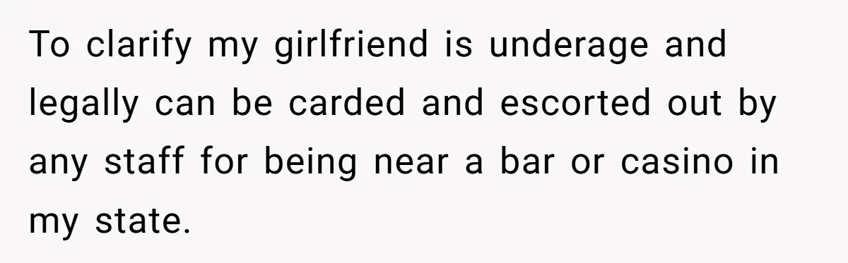 Man Refuses To Sleep On The Couch After Girlfriend Gets Angry Over A Night Out To clarify my girlfriend is underage and legally can be carded and escorted out by any staff for being near a bar or casino in my state.