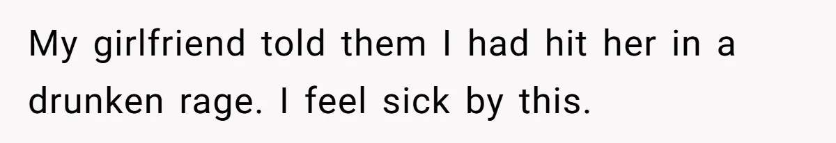 Man Refuses To Sleep On The Couch After Girlfriend Gets Angry Over A Night Out My girlfriend told them I had hit her in a drunken rage. I feel sick by this.
