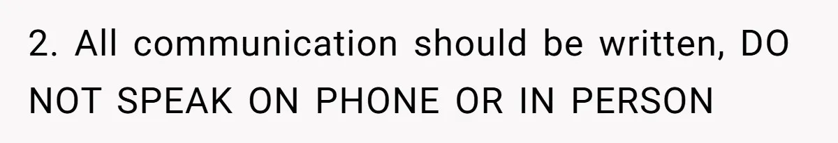 Man Refuses To Sleep On The Couch After Girlfriend Gets Angry Over A Night Out 2. All communication should be written, DO NOT SPEAK ON PHONE OR IN PERSON