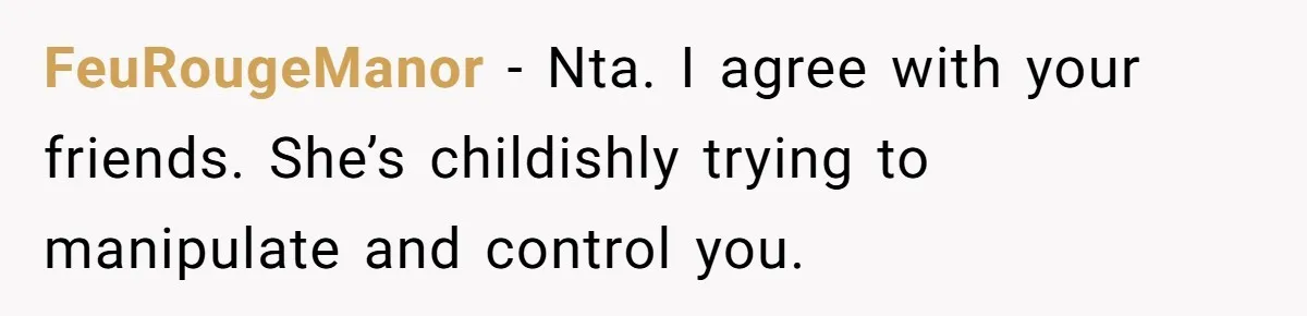 Man Refuses To Sleep On The Couch After Girlfriend Gets Angry Over A Night Out FeuRougeManor − Nta. I agree with your friends. She’s childishly trying to manipulate and control you.
