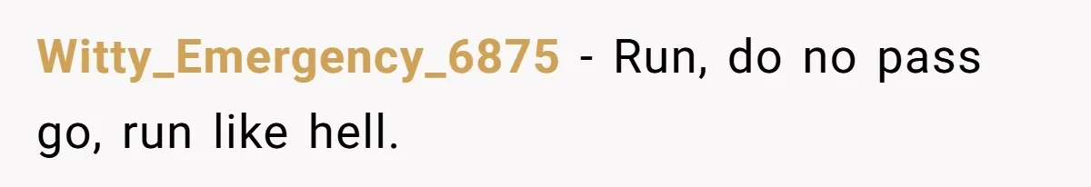 Man Refuses To Sleep On The Couch After Girlfriend Gets Angry Over A Night Out Witty_Emergency_6875 − Run, do no pass go, run like hell.