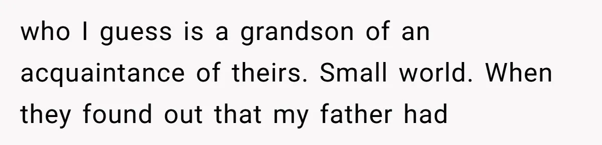 who I guess is a grandson of an acquaintance of theirs. Small world. When they found out that my father had
