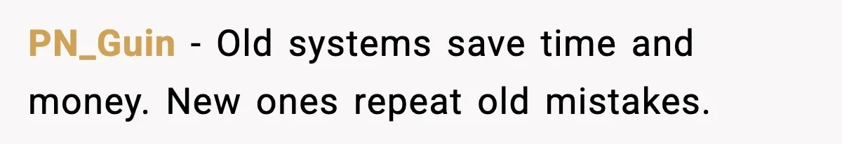 PN_Guin - Old systems save time and money. New ones repeat old mistakes.