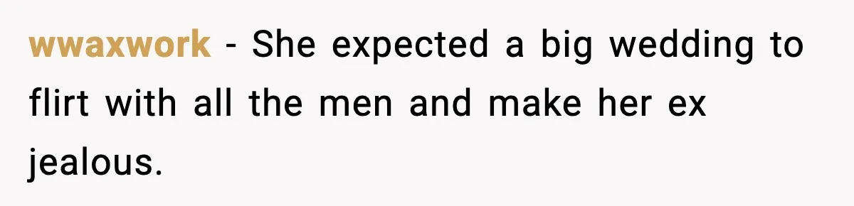 wwaxwork - She expected a big wedding to flirt with all the men and make her ex jealous.