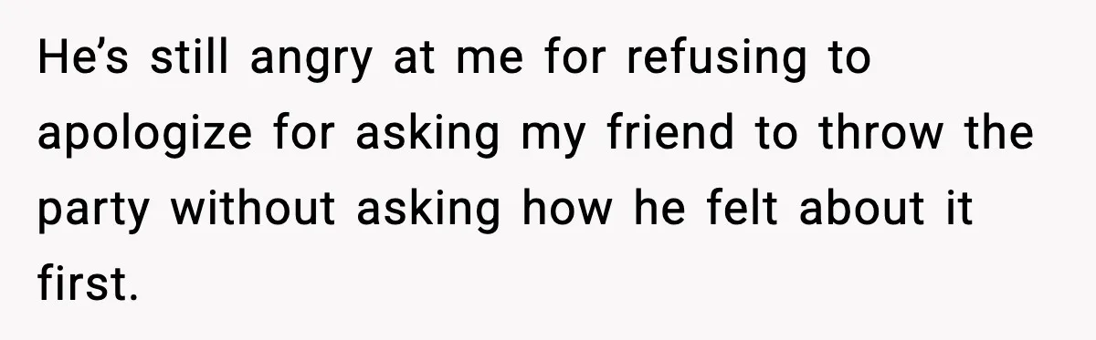Husband Gets Mad Over My “Boob-Voyage” Party After My Mastectomy He’s still angry at me for refusing to apologize for asking my friend to throw the party without asking how he felt about it first.