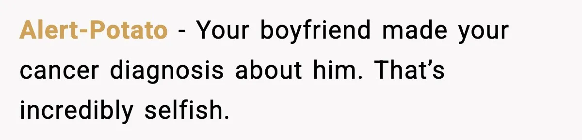 Husband Gets Mad Over My “Boob-Voyage” Party After My Mastectomy Alert-Potato - Your boyfriend made your cancer diagnosis about him. That’s incredibly selfish.