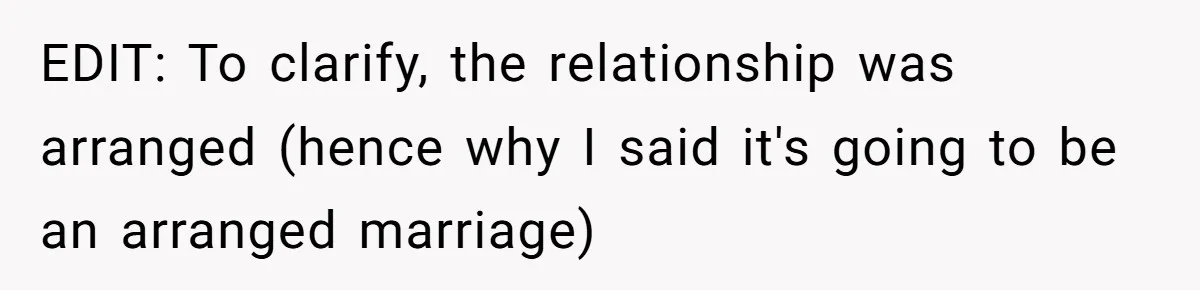 EDIT: To clarify, the relationship was arranged (hence why I said it's going to be an arranged marriage)