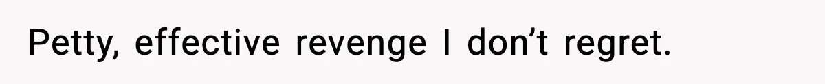How I Took Revenge on My Husband and Best Friend After They Betrayed Me? Petty, effective revenge I don’t regret.