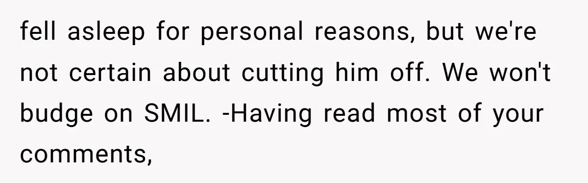 fell asleep for personal reasons, but we're not certain about cutting him off. We won't budge on SMIL. -Having read most of your comments,