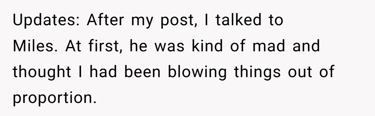 Updates: After my post, I talked to Miles. At first, he was kind of mad and thought I had been blowing things out of proportion.
