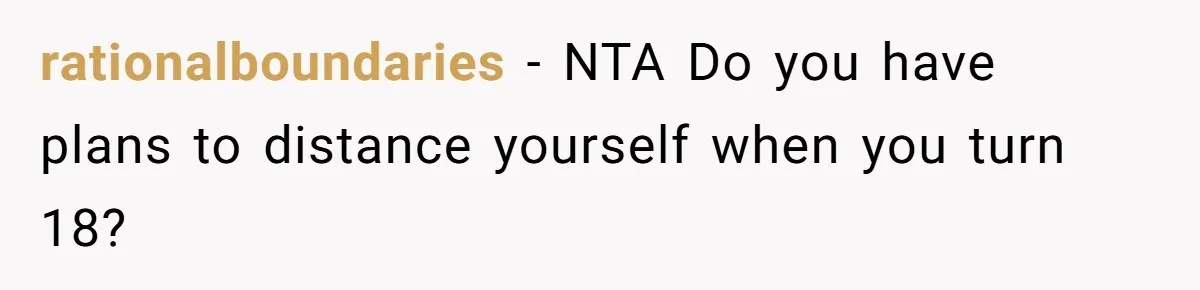 rationalboundaries − NTA Do you have plans to distance yourself when you turn 18?