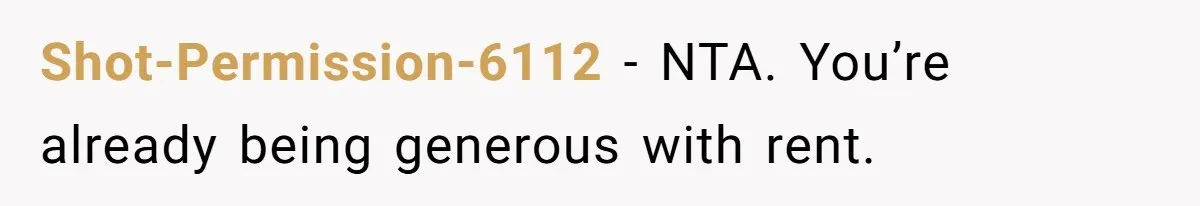 Shot-Permission-6112 − NTA. You’re already being generous with rent.