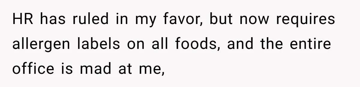 HR has ruled in my favor, but now requires allergen labels on all foods, and the entire office is mad at me,