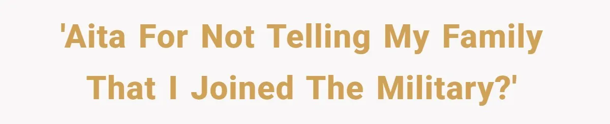 'AITA for not telling my family that I joined the military?'