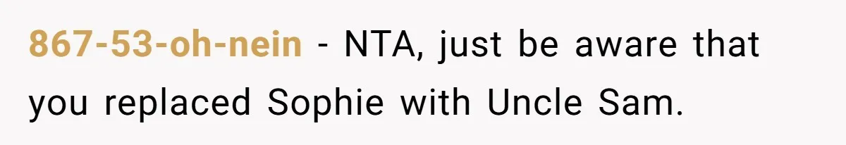 867-53-oh-nein − NTA, just be aware that you replaced Sophie with Uncle Sam.
