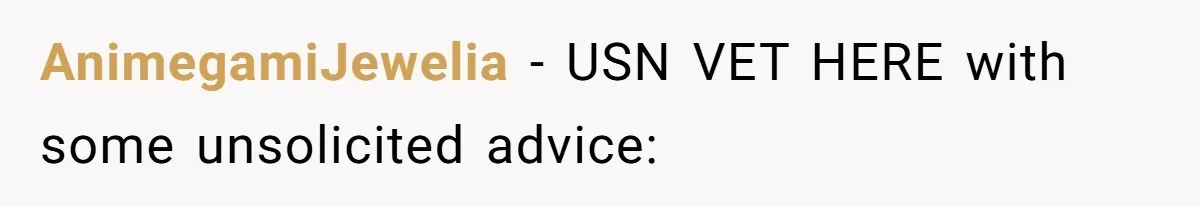 AnimegamiJewelia − USN VET HERE with some unsolicited advice: