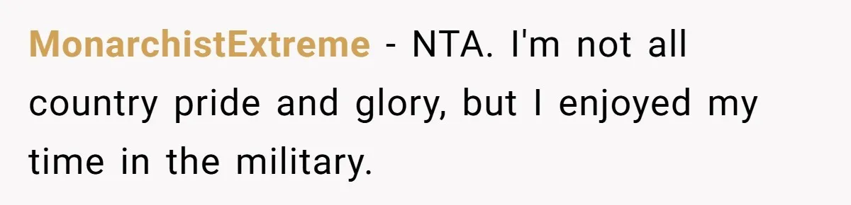 MonarchistExtreme − NTA. I'm not all country pride and glory, but I enjoyed my time in the military.