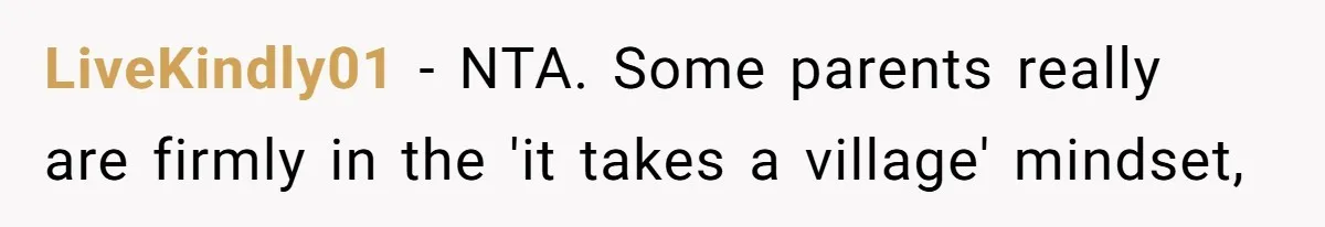 LiveKindly01 − NTA. Some parents really are firmly in the 'it takes a village' mindset,