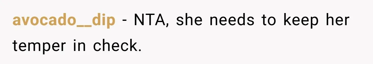 avocado__dip − NTA, she needs to keep her temper in check.