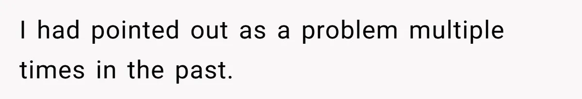 I had pointed out as a problem multiple times in the past.