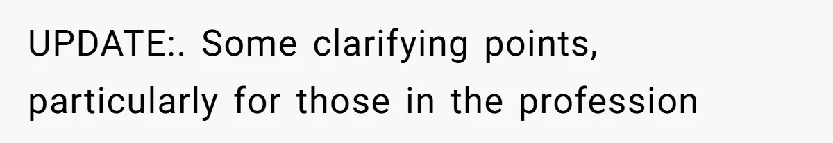 UPDATE:. Some clarifying points, particularly for those in the profession