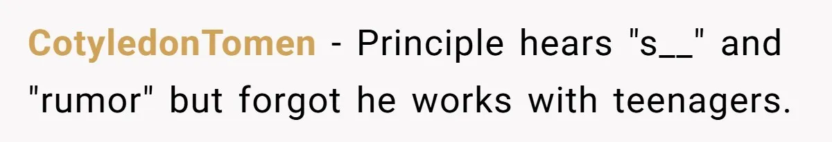 CotyledonTomen − Principle hears "s__" and "rumor" but forgot he works with teenagers.