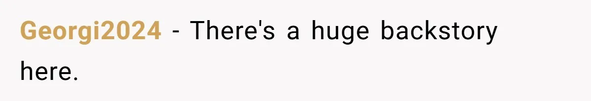 Georgi2024 − There's a huge backstory here.