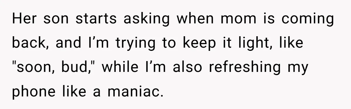 Woman Calls Emergency Contact After Friend Disappears, Now She’s The Villain Her son starts asking when mom is coming back, and I’m trying to keep it light, like "soon, bud," while I’m also refreshing my phone like a maniac.