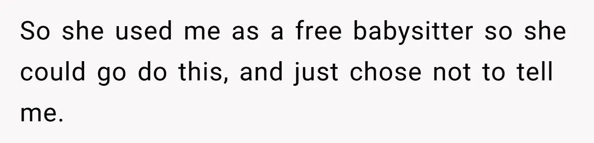 Woman Calls Emergency Contact After Friend Disappears, Now She’s The Villain So she used me as a free babysitter so she could go do this, and just chose not to tell me.